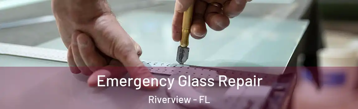  Emergency Glass Repair Riverview - FL