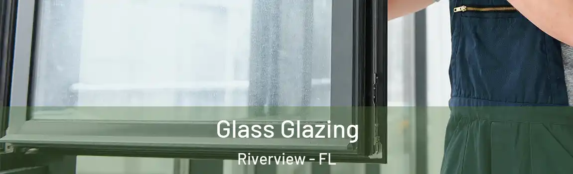  Glass Glazing Riverview - FL