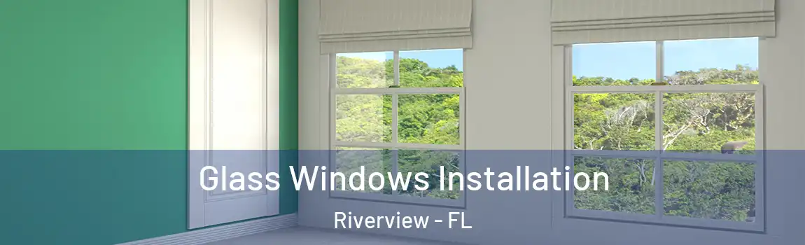  Glass Windows Installation Riverview - FL