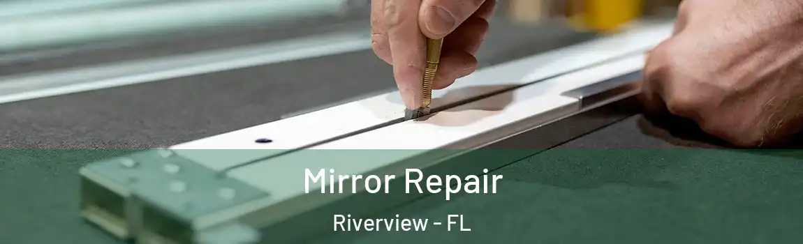 Mirror Repair Riverview - FL