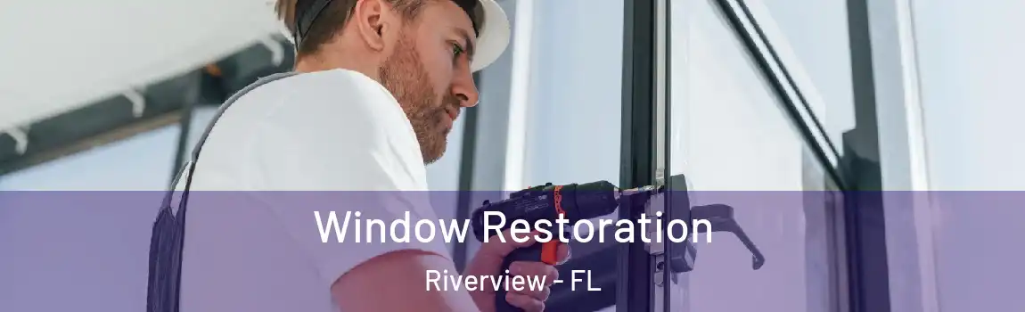  Window Restoration Riverview - FL